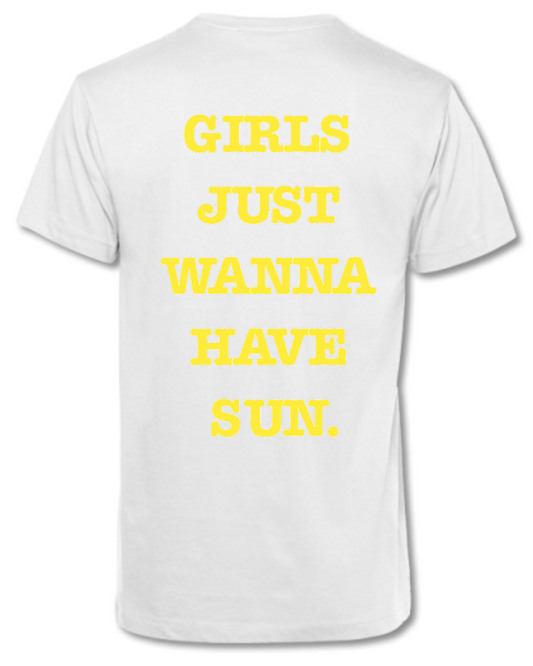 GIRLS JUST WANNA HAVE SUN.  T-shirt